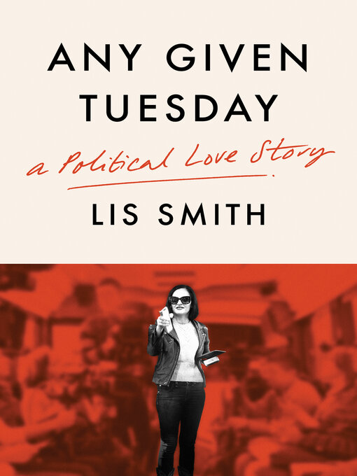 Title details for Any Given Tuesday by Lis Smith - Available